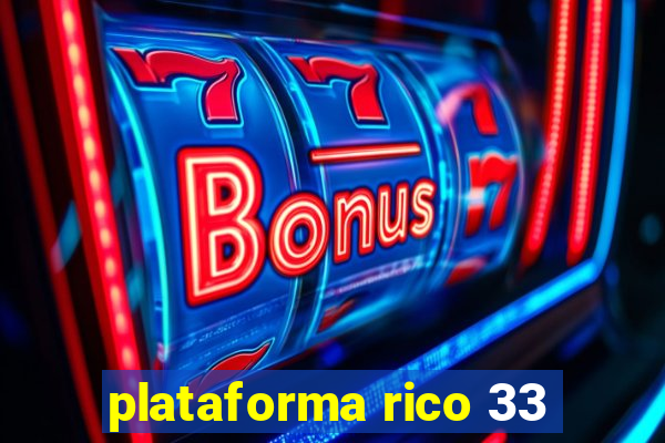 plataforma rico 33